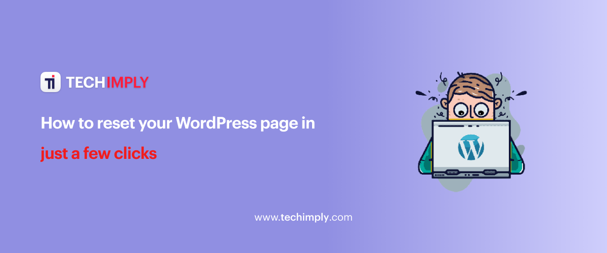 How to reset your WordPress page in just a few clicks?